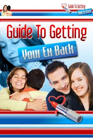 Guide to Getting Your Ex Back