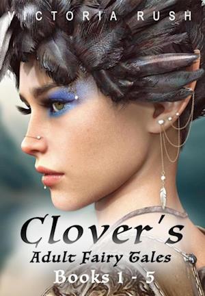 Clover's Adult Fairy Tales: Books 1 - 5