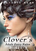 Clover's Adult Fairy Tales: Books 1 - 5