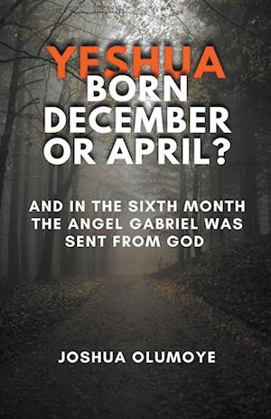 Yeshua Born December or April?