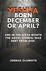 Yeshua Born December or April? 