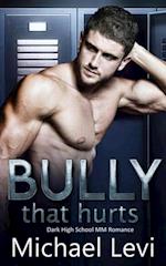 Bully that Hurts - Dark High School MM Romance