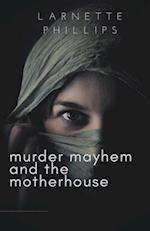 Murder Mayhem and the Motherhouse 