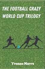 The Football Crazy World Cup Trilogy 