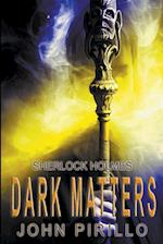 Sherlock Holmes, Dark Matters 