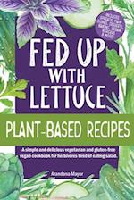 Fed Up with Lettuce Plant-Based Recipes