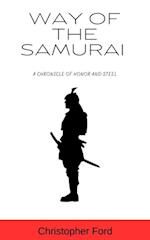 Way of the Samurai: A Chronicle of Honor and Steel