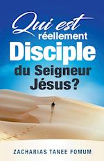 Qui Est Réellement Disciple Du Seigneur Jesus ?