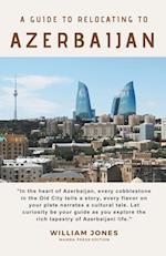 A Guide to Relocating to Azerbaijan