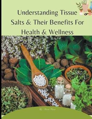 Understanding Tissue Salts & Their Benefits For Health & Wellness