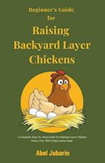 Beginner's Guide for Raising Backyard Layer Chickens 