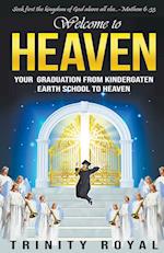 Welcome to Heaven. Your Graduation from Kindergarten Earth to Heaven 