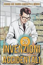 25 Invenzioni Accidentali - Errori che hanno cambiato il mondo