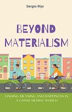 Beyond Materialism