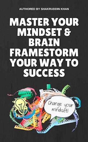 Master Your Mindset & Brain Framestorm Your Way To Success