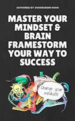 Master Your Mindset & Brain Framestorm Your Way To Success