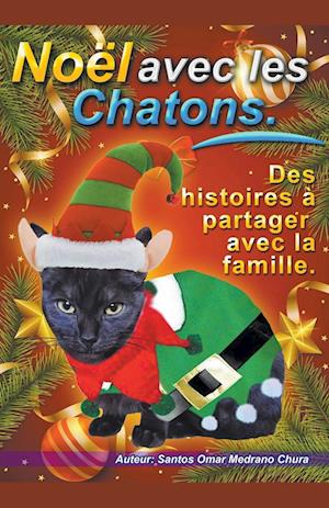 Noël avec les Chatons. Des histoires à partager avec la famille.