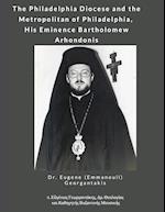 The Philadelphia Diocese and the Metropolitan of Philadelphia, His Eminence Bartholomew Arhondonis 