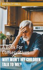 Why Won't My Children Talk to Me? A Book For Conservatives 