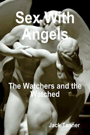 Sex With Angels: The Watchers and the Watched