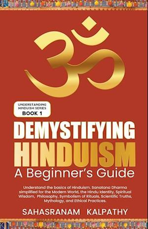 Demystifying Hinduism - A Beginner's Guide