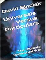 Universals Versus Particulars: The Ultimate Intellectual War