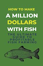 How To Make A Million Dollars With Fish