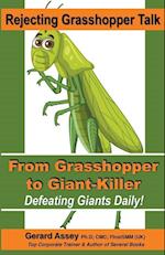 Rejecting Grasshopper Talk- From Grasshopper to Giant-Killer
