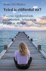 Veled is el¿fordul ez? Furcsa egybeesések, el¿érzetek, telepátia, prófétai álmok.