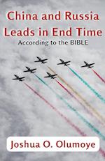 China and Russia Leads in End Time (According to the Bible)