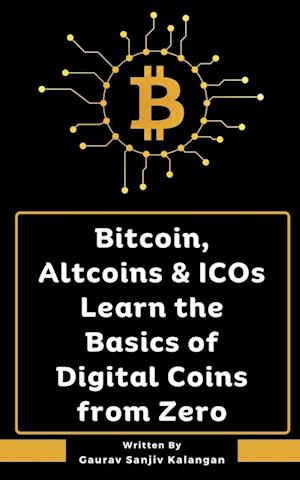 Bitcoin, Altcoins & ICOs Learn the Basics of Digital Coins from Zero