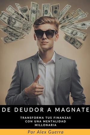 De Deudor a Magnate