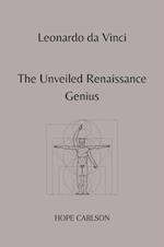 Leonardo da Vinci The Unveiled Renaissance Genius