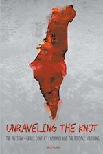 Unraveling the Knot  The Palestine-Israeli Conflict Explained And The Possible Solutions