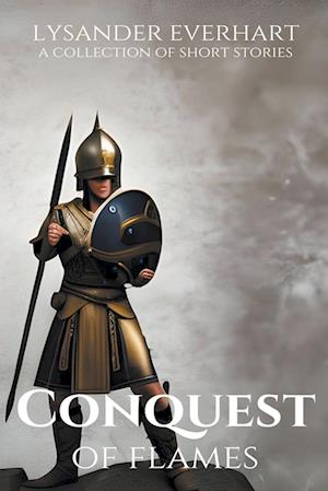 Conquest of Flames - A Collection of Short Stories