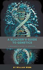 A Slacker's Guide to Genetics