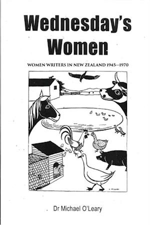 Wednesday's Women: Women Writers in New Zealand 1945-1970