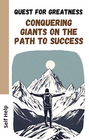 Quest for Greatness: Conquering Giants on the Path to Success