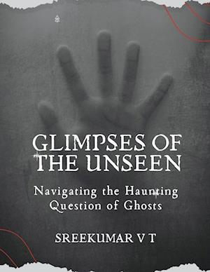 Glimpses of the Unseen