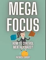 Mega Focus - How to Control Mental Chaos? 