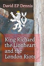 King Richard the Lionheart and the London Riots 