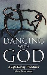 Dancing With God - A Life-Giving Worldview