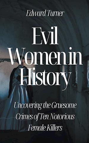 Evil Women in History