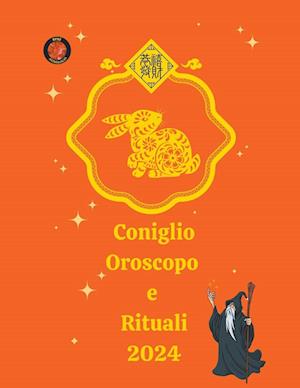 Coniglio Oroscopo e Rituali 2024