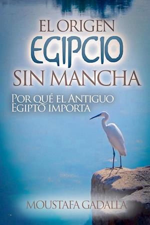 El Origen Egipcio Sin Mancha