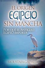 El Origen Egipcio Sin Mancha