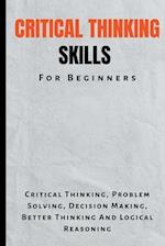 Critical Thinking Skills For Beginners