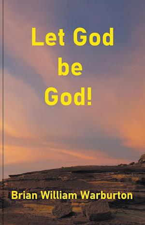 Let God be God!