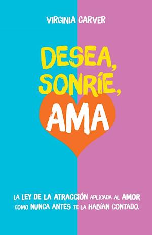 Desea, Sonríe, Ama