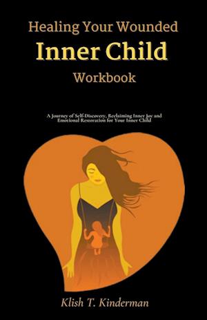 Healing Your Wounded Inner Child Workbook